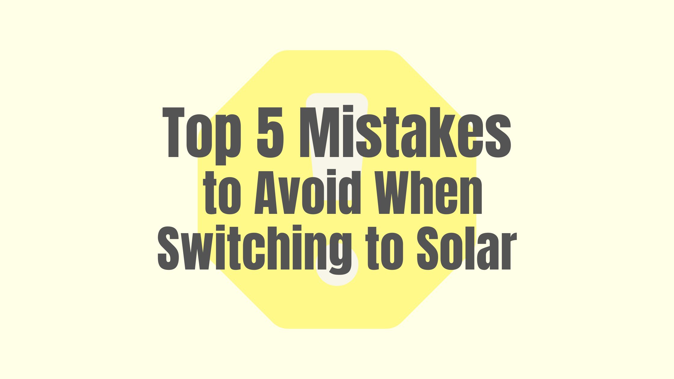 Things To Avoid When Switching To Solar | Set Off Right